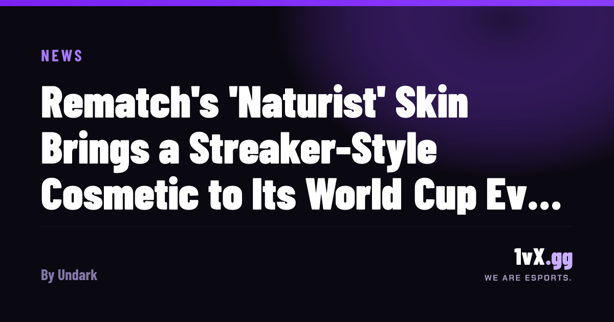 Rematch Adds Naturist Skin to World Cup Event — 1vX.gg