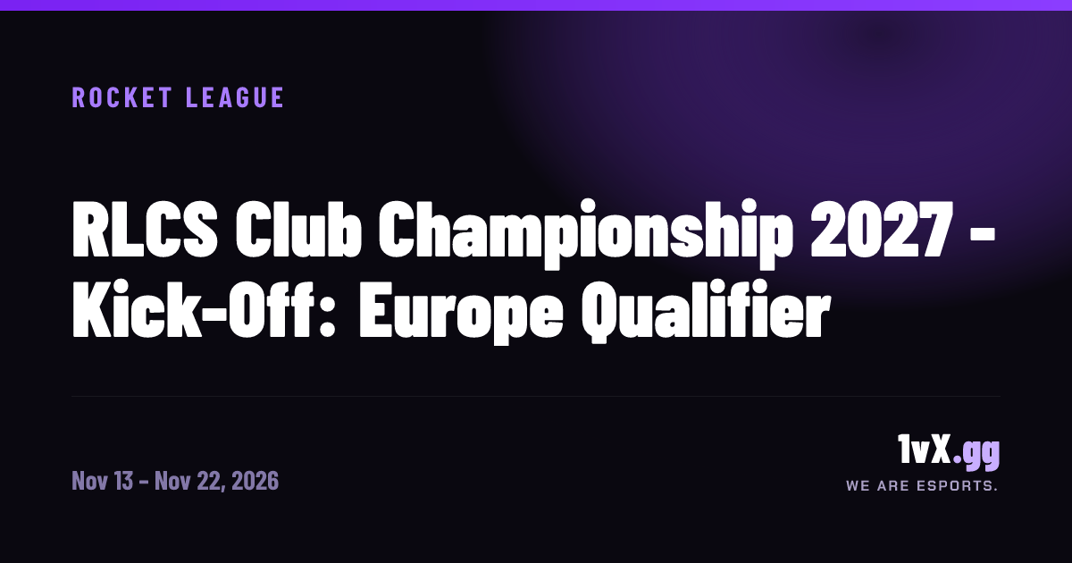 RLCS Club Championship 2027 - Kick-Off: Europe Qualifier — 1vX.gg
